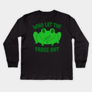 Adorable Frog Pun - Who Let The Frogs Out Kids Long Sleeve T-Shirt